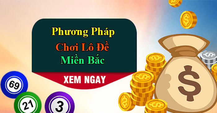 Phương pháp chơi lô đề miền Bắc