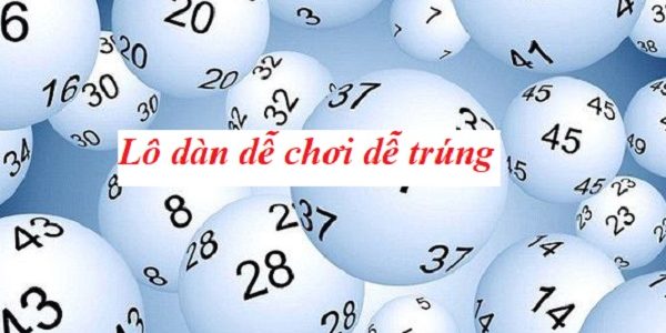 Lô dàn chơi dễ trúng